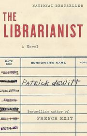 Book cover for "The Librarianist" by Patrick deWitt
