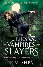 Book cover for "The Lies of Vampires and Slayers" by KM Shea