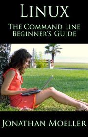 Book cover for "The Linux Command Line Beginner's Guide" by Jonathan Moeller