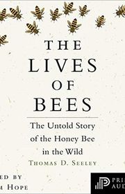 Book cover for "The Lives of Bees: The Untold Story of the Honey Bee in the Wild" by Thomas D. Seeley