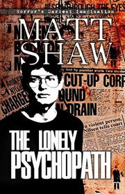 Book cover for "The Lonely Psychopath" by Matt Shaw