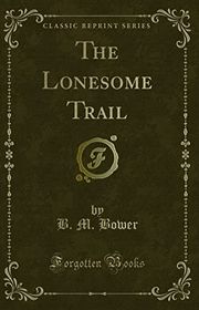 Book cover for "The Lonesome Trail" by BM Bower