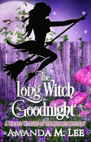 Book cover for "The Long Witch Goodnight" by Amanda M Lee