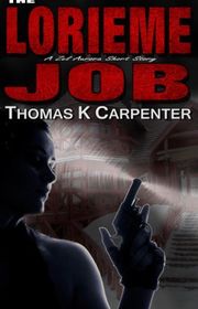 Book cover for "The Lorieme Job" by Thomas K Carpenter