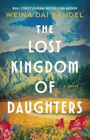 Book cover for "The Lost Kingdom of Daughters" by Weina Dai Randel