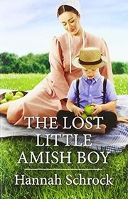 Book cover for "The Lost Little Amish Boy" by Hannah Schrock