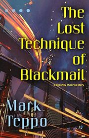 Book cover for "The Lost Technique of Blackmail" by Mark Teppo