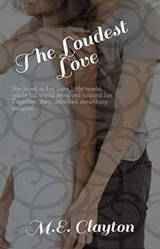 Book cover for "The Loudest Love" by ME Clayton