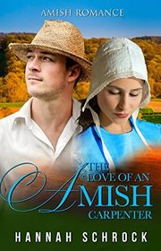 Book cover for "The Love Of An Amish Carpenter" by Hannah Schrock