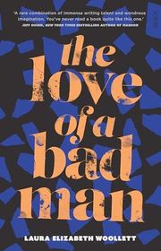 Book cover for "The Love of a Bad Man" by Laura Elizabeth Woollett