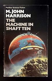 Book cover for "The Machine in Shaft Ten and Other Stories" by M John Harrison
