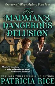 Book cover for "The Madman's Dangerous Delusion" by Patricia Rice