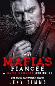 Book cover for "The Mafia's Fiancee" by Lexy Timms