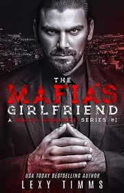 Book cover for "The Mafia's Girlfriend" by Lexy Timms
