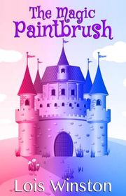 Book cover for "The Magic Paintbrush" by Lois Winston