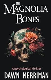 Book cover for "The Magnolia Bones" by Dawn Merriman