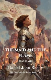 Book cover for "The Maid and the Flame" by Daniel John Roddy