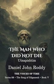 Book cover for "The Man Who Did Not Die" by Daniel John Roddy