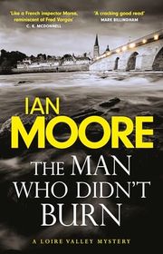 Book cover for "The Man Who Didn't Burn" by Ian Moore