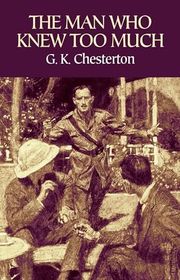 Book cover for "The Man Who Knew Too Much" by Gilbert Keith Chesterton