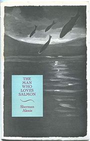 Book cover for "The Man Who Loves Salmon" by Sherman Alexie