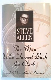 Book cover for "The Man Who Turned Back the Clock" by Steve Allen
