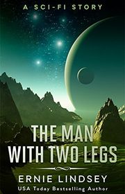 Book cover for "The Man With Two Legs" by Ernie Lindsey