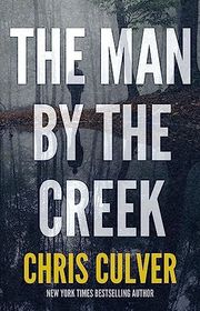 Book cover for "The Man by the Creek" by Chris Culver