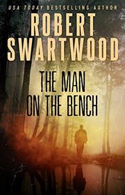 Book cover for "The Man on the Bench" by Robert Swartwood