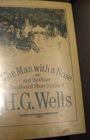 Book cover for "The Man with a Nose" by HG Wells