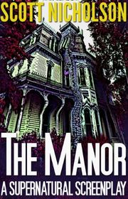 Book cover for "The Manor: A Supernatural Screenplay" by Scott Nicholson