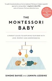 Book cover for "The Montessori Baby: A Parent's Guide to Nurturing Your Baby with Love, Respect, and Understanding" by Simone Davies and Junnifa Uzodike