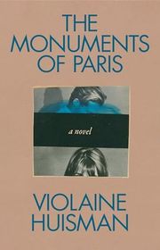 Book cover for "The Monuments of Paris" by Violaine Huisman