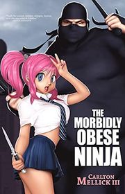 Book cover for "The Morbidly Obese Ninja" by Carlton Mellick III