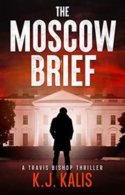 Book cover for "The Moscow Brief" by KJ Kalis