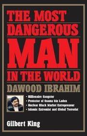 Book cover for "The Most Dangerous Man In the World" by Gilbert King