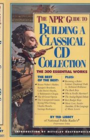 Book cover for "The NPR Guide to Building a Classical CD Collection" by Theodore Libbey