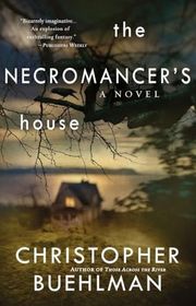 Book cover for "The Necromancer's House" by Christopher Buehlman