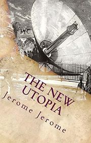 Book cover for "The New Utopia" by Jerome K Jerome