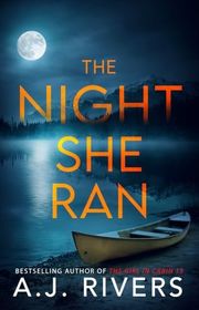 Book cover for "The Night She Ran" by AJ Rivers