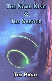 Book cover for "The Nome King and the Shroud" by Tim Pratt