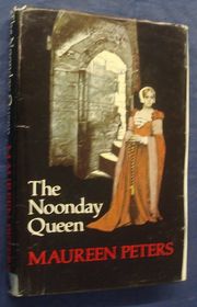 Book cover for "The Noonday Queen" by Maureen Peters