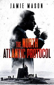 Book cover for "The North Atlantic Protocol" by Jamie Mason