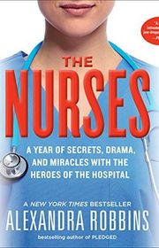 Book cover for "The Nurses" by Alexandra Robbins