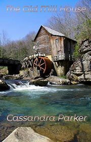 Book cover for "The Old Mill House" by Cassandra Parker
