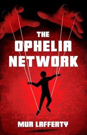 Book cover for "The Ophelia Network" by Mur Lafferty