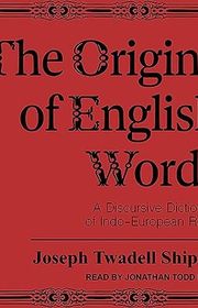 Book cover for "The Origins of English Words" by Joseph Twadell Shipley