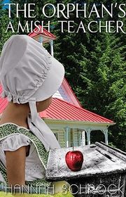 Book cover for "The Orphan's Amish Teacher" by Hannah Schrock