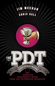 Book cover for "The PDT Cocktail Book: The Complete Bartender's Guide from the Celebrated Speakeasy" by Jim Meehan