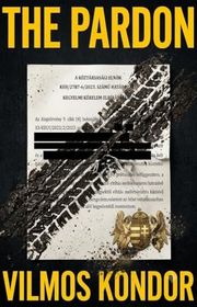 Book cover for "The Pardon" by Vilmos Kondor